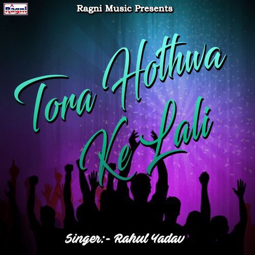 Tora Hothwa Ke Lali