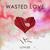 Wasted Love