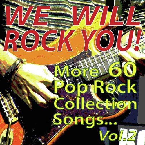 We Will Rock You! More 60 Pop Rock Collection Songs... Vol.2