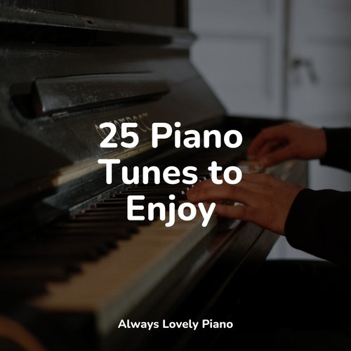 25 Piano Tunes to Enjoy