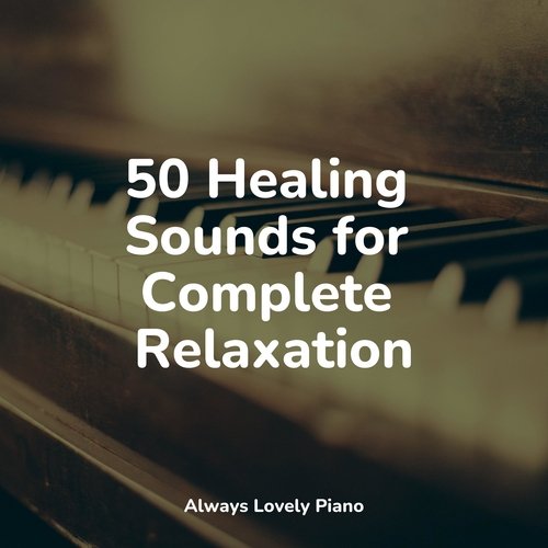 50 Healing Sounds for Complete Relaxation