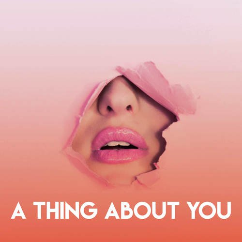 A Thing About You