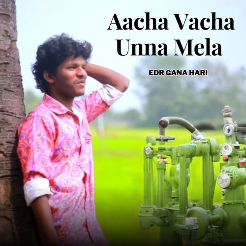 Aacha Vacha Unna Mela