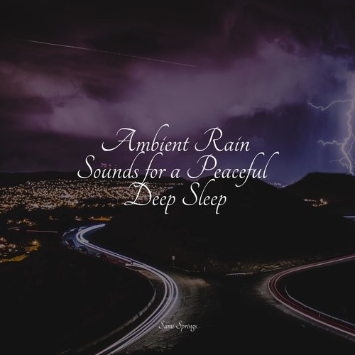 Ambient Rain Sounds for a Peaceful Deep Sleep_poster_image