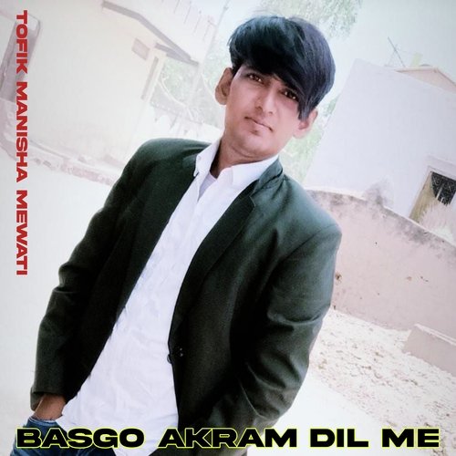 BASGO AKRAM DIL ME