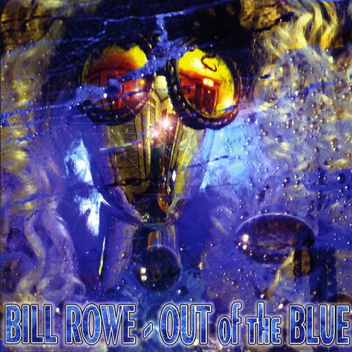 Bill Rowe out of the Blue