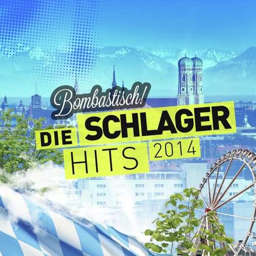 Bombastisch! - Die Schlager Hits 2014