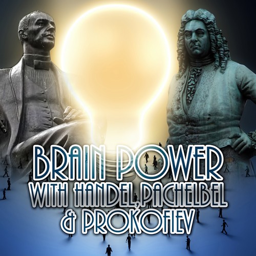 Brain Power with Handel, Pachelbel, Prokofiev – Music to Exam Study, Concentration, Focus on Learning, Increase Brain Power, Improve Memory