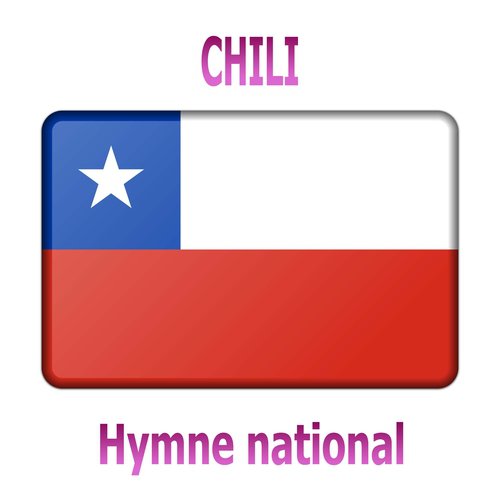Chili - Himno Nacional de Chile - Canción Nacional de Chile - Hymne national chilien