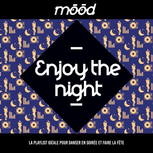 ENJOY THE NIGHT Mood (La playlist idéale pour danser en soirée et faire la fête)