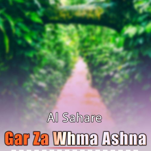 Gar Za Whma Ashna