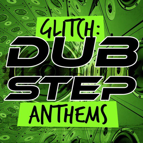 Glitch: Dubstep Anthems