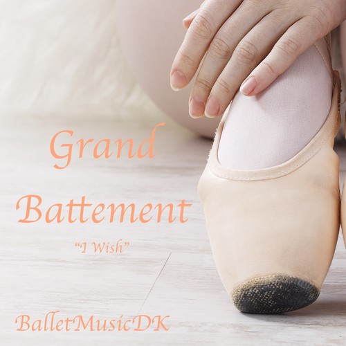 Grand Battement (I Wish) (Pop Songs for Ballet Class)