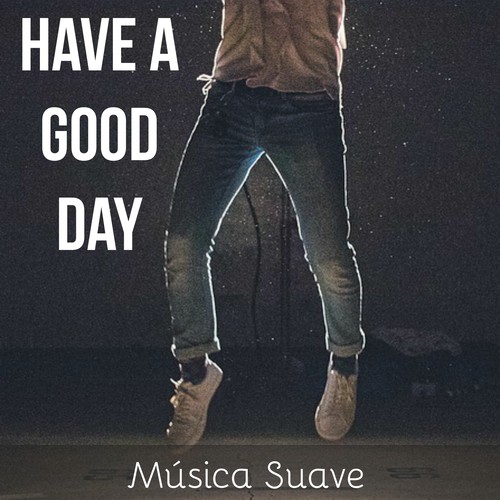 Have A Good Day - Música Suave para Estudar Meditação Binaural Relaxamento Profundo com Sons da Natureza New Age Instrumentais_poster_image