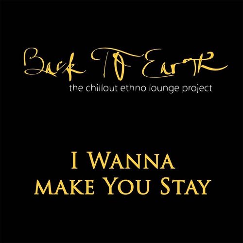I Wanna Make You Stay (The Chillout Ethno Lounge Project)