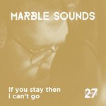 If You Stay Then I Can’t Go (27tapes session)