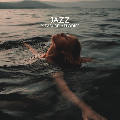 Jazz Pleasure Melodies – Very Relaxing Instrumental Music Collection