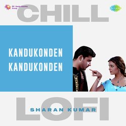 Kandukonden Kandukonden - Chill Lofi-PzwSAxhgeAc