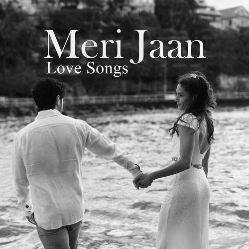 Meri Jaan - Love Songs