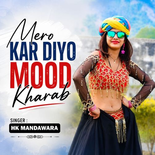 Mero Kar Diyo Mood Kharab