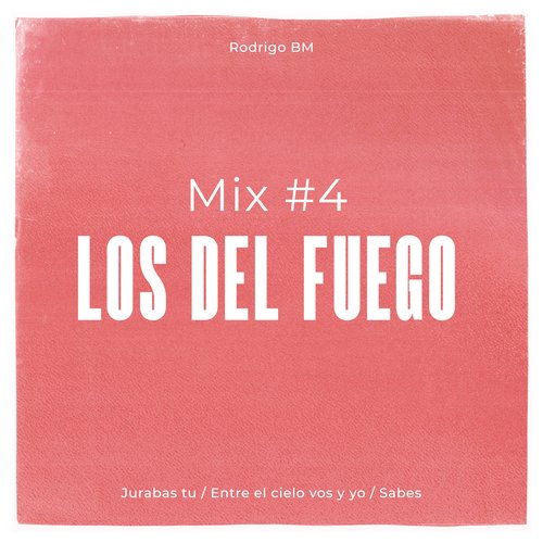 Mix #4 Los del Fuego: Jurabas Tu / Entre el cielo vos y yo / Sabes cover art
