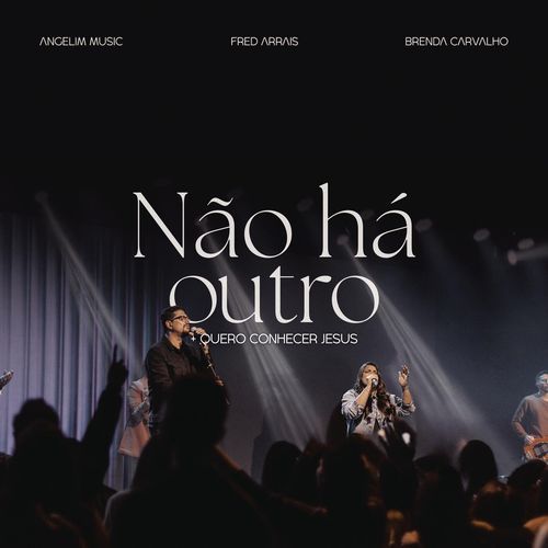 Não Há Outro + Quero Conhecer Jesus (Ao Vivo)_poster_image