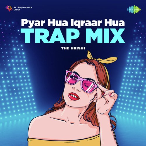 Pyar Hua Iqraar Hua - Trap Mix