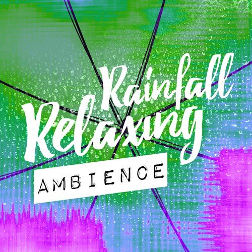 Rainfall: Relaxing Ambience