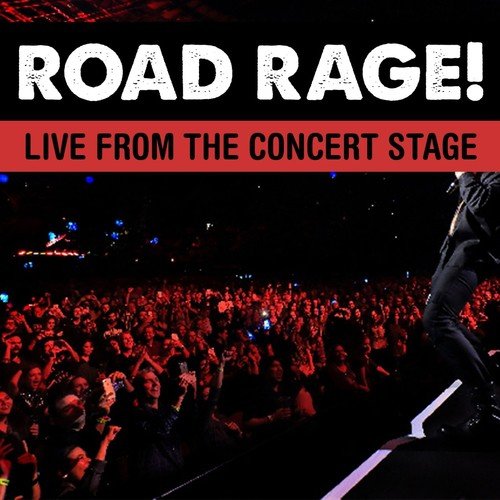 Road Rage! Live From The Concert Stage!