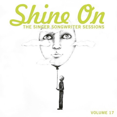 Shine On: The Singer Songwriter Sessions, Vol. 17