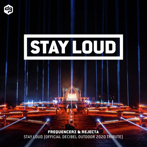 Stay Loud (Official Decibel outdoor 2020 Tribute)