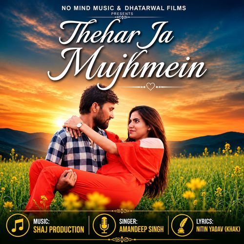 Thehar Ja Mujhmein