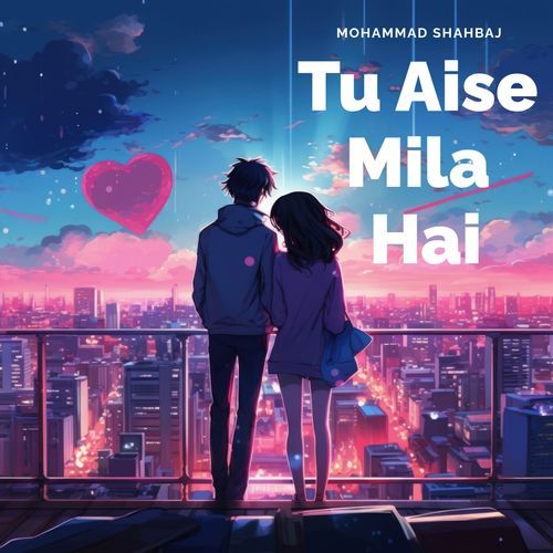 Tu Aise Mila Hai