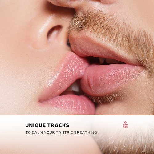 Unique Tracks to Calm Your Tantric Breathing