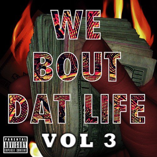 We Bout Dat Life Vol 3