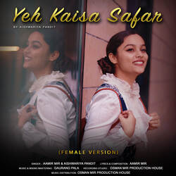 Yeh Kaisa Safar (Female Version)-CjcnWTJZfXc