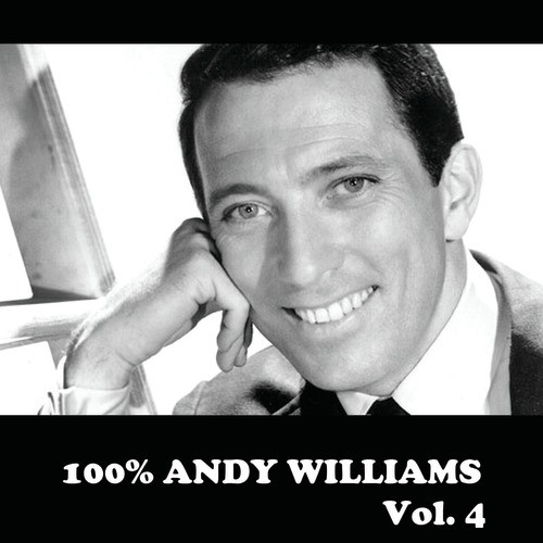 100% Andy Williams, Vol. 4
