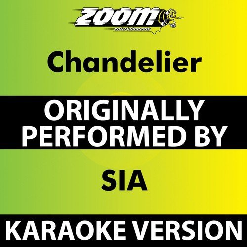 Chandelier (Without Backing Vocals) [Karaoke Version] [Originally Performed By Sia]
