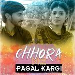 Chhora Ne Pagal Kargi