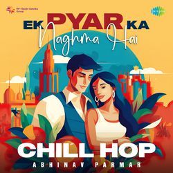 Ek Pyar Ka Naghma Hai - Chill Hop-EVEzBDh3bl4