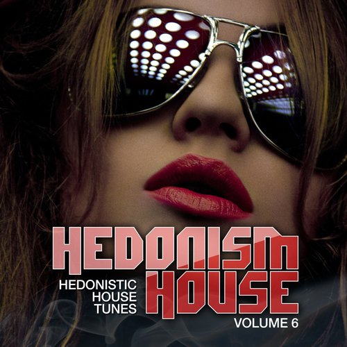 Hedonism House (Hedonistic House Tunes, Vol. 6)
