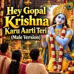 Hey Gopal Krishna Karu Aarti Teri  (Male Version)