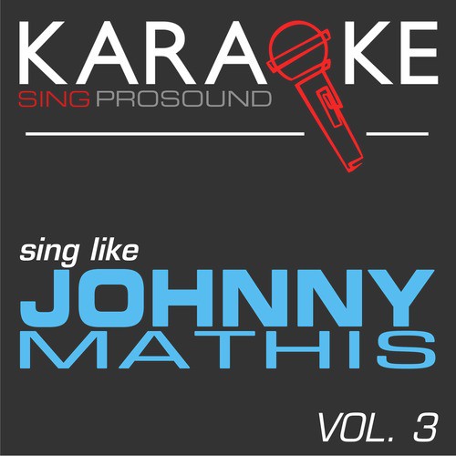 Karaoke in the Style of Johnny Mathis, Vol. 3