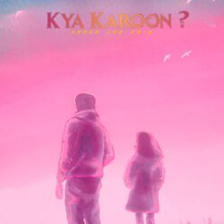 Kya Karoon-Ih8BUxtzdmI