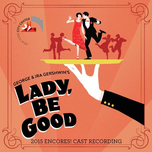 Lady, Be Good! (2015 Encores! Cast Recording)