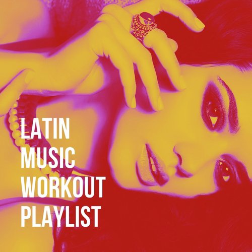 Latin Music Workout Playlist