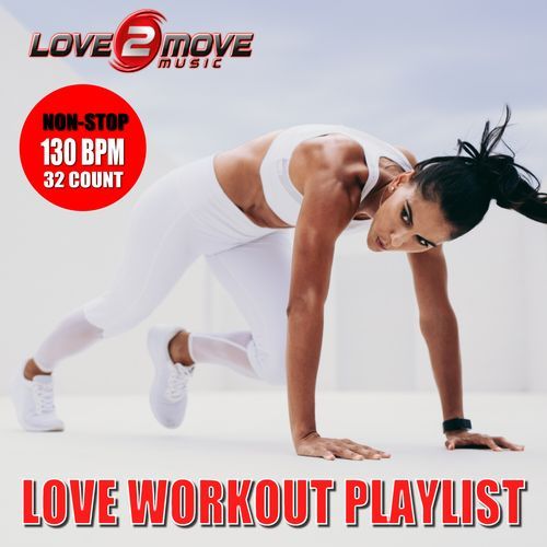Love Workout Playlist (Non-Stop Mix 130 BPM)