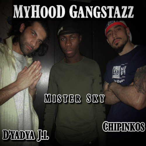 Myhood Gangstazz (feat. D'yadya J.i., Chipinkos)