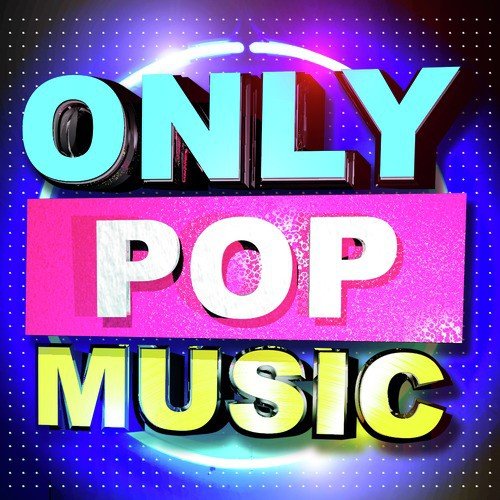 Only Pop Music (Hottest Club Dance Buzz & Hip Hop Anthems)