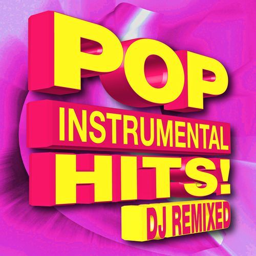 Pop Hits! Instrumental – DJ Remixed